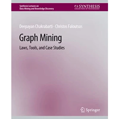 Abbildung von Graph Mining: Laws, Tools, and Case Studies (Synthesis Lectures on Data Mining Knowledge Discovery)