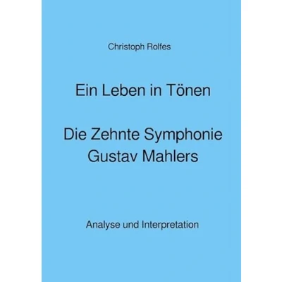 Abbildung von Ein Leben in Tönen Die Zehnte Symphonie Gustav Mahlers: Analyse und Interpretation