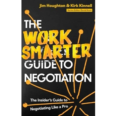 Abbildung von The Work Smarter Guide to Negotiation: Insider&#039;s Negotiating Like a Pro (Work Series)