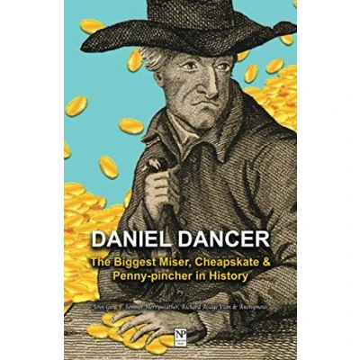 Abbildung von Daniel Dancer: The Biggest Miser, Cheapskate and Penny pincher in History