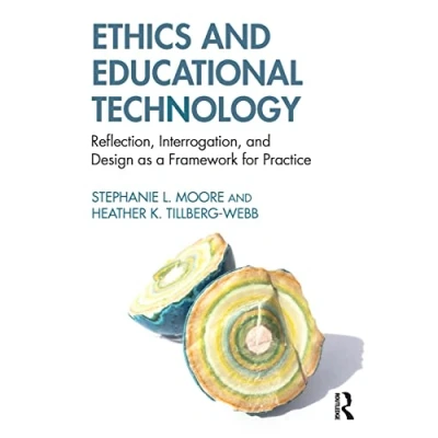 Abbildung von Ethics and Educational Technology: Reflection, Interrogation, Design as a Framework for Practice