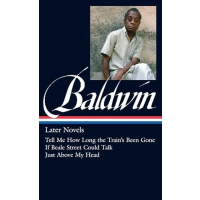 Abbildung von James Baldwin: Later Novels (LOA #272): Tell Me How Long the Train&#039;s Been Gone / If Beale Street Could Talk Just Above My Head (Library of America Baldwin Edition, Band 3)