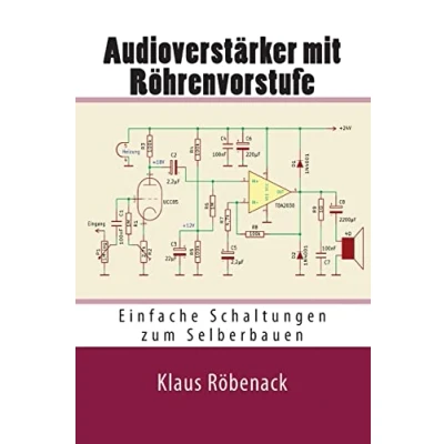 Abbildung von Audioverstärker mit Röhrenvorstufe: Einfache Schaltungen zum Selberbauen