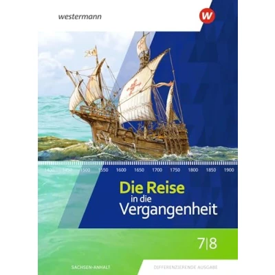 Abbildung von die Reise in Vergangenheit Ausgabe 2020 für Sachsen Anhalt: Schulbuch 7 / 8