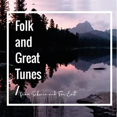 Abbildung von Folk and Great Tunes From Siberia Far East