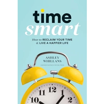Abbildung von Time Smart: How to Reclaim Your and Live a Happier Life
