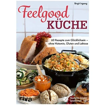 Abbildung von Feelgood Küche: 60 Rezepte zum Glücklichsein ohne Histamin, Gluten und Laktose. Empfohlen von der Deutschen Zöliakie Gesellschaft e.V.