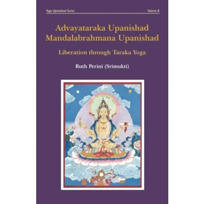 Abbildung von Advayataraka Upanishad Mandalabrahmana Upanishad: Liberation through Taraka Yoga (Yoga Upanishads)
