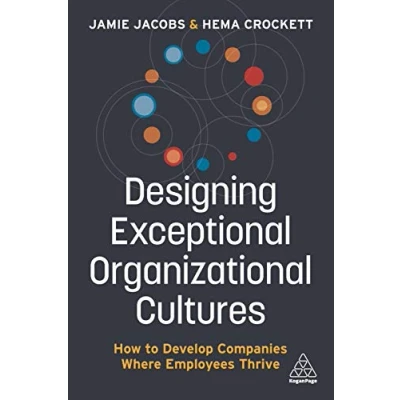 Abbildung von Designing Exceptional Organizational Cultures: How to Develop Companies where Employees Thrive
