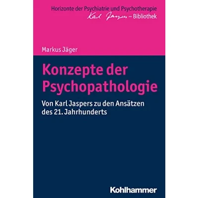Abbildung von Konzepte der Psychopathologie: Von Karl Jaspers zu den Ansätzen des 21. Jahrhunderts (Horizonte Psychiatrie und Psychotherapie Bibliothek)