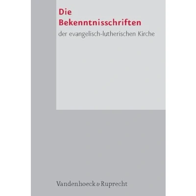 Abbildung von Die Bekenntnisschriften der evangelisch lutherischen Kirche: Herausgegeben im Gedenkjahr Augsburgischen Konfession 1930