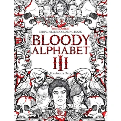 Abbildung von BLOODY ALPHABET 3: The Scariest Serial Killers Coloring Book. A True Crime Adult Gift Full of Notorious Killers. For Adults Only.