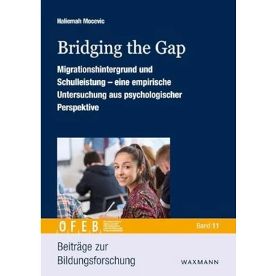 Abbildung von Bridging the Gap: Migrationshintergrund und Schulleistung eine empirische Untersuchung aus psychologischer Perspektive (Beiträge zur Bildungsforschung)