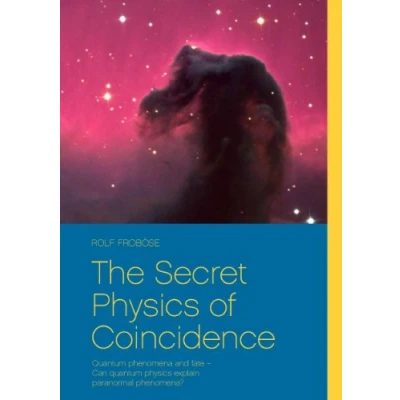 Abbildung von The Secret physics of Coincidence: quantum phenomena and fate Can explain paranormal phenomena?