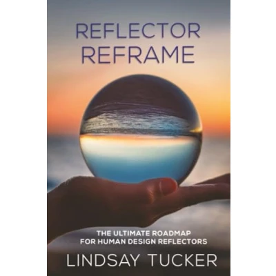 Abbildung von Reflector Reframe: The Ultimate Roadmap for Human Design Reflectors