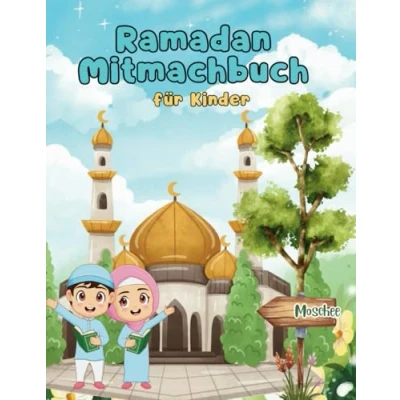 Abbildung von Ramadan Mitmachbuch für Kinder: 30 Tage voller Spaß, Entdeckungen &amp; guter Taten mit wertvollen Duas, Weisheiten und kreativen Aktivitäten erleben!