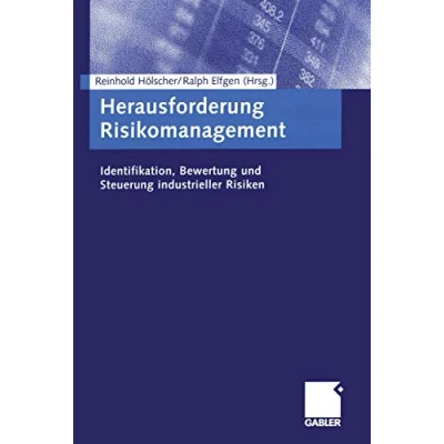 Abbildung von Herausforderung Risikomanagement: Identifikation, Bewertung und Steuerung industrieller Risiken