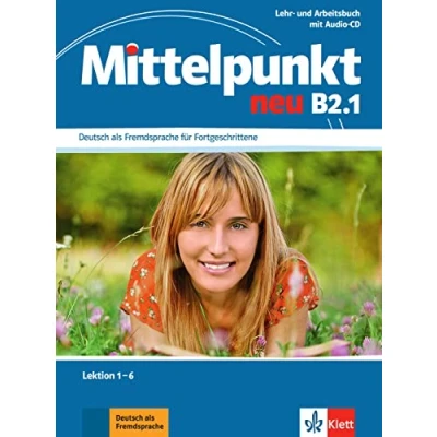 Abbildung von Mittelpunkt neu B2.1: Deutsch als Fremdsprache für Fortgeschrittene. Lehr und Arbeitsbuch, Lektion 1 6 + Audio CD zum Arbeitsbuch (Mittelpunkt neu: Fortgeschrittene)