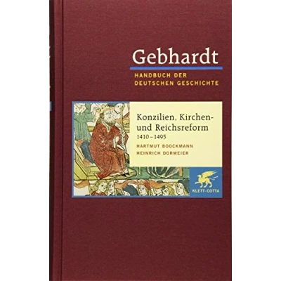 Abbildung von Gebhardt Handbuch der deutschen Geschichte: Geschichte in 24 Bänden. Bd.8: Konzilien, Kirchen und Reichsreform (1410 1495)