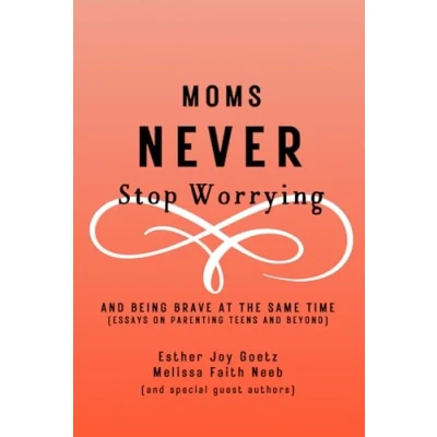 Abbildung von Moms Never Stop Worrying (and being brave at the same time)