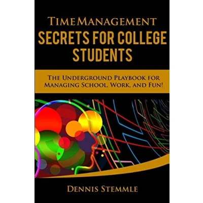 Abbildung von Time Management Secrets for College Students: The Underground Playbook Managing School, Work, and Fun (College Success)