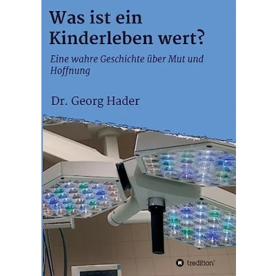 Abbildung von Was ist ein Kinderleben wert?: Eine wahre Geschichte über Mut und Hoffnung