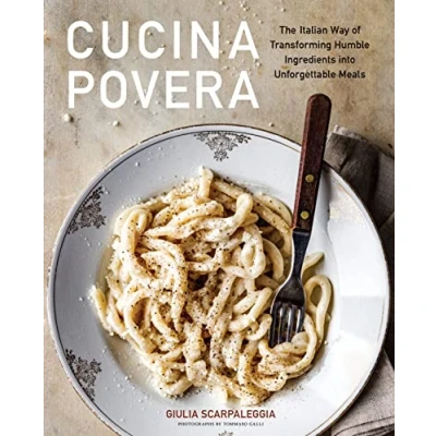Abbildung von Cucina Povera: The Italian Way of Transforming Humble Ingredients into Unforgettable Meals
