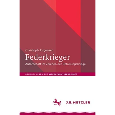 Abbildung von Federkrieger: Autorschaft im Zeichen der Befreiungskriege (Abhandlungen zur Literaturwissenschaft)