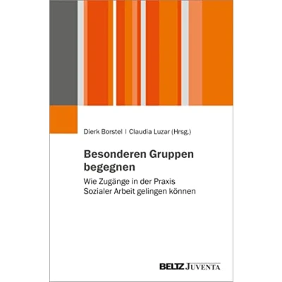 Abbildung von Besonderen Gruppen begegnen: Wie Zugänge in der Praxis Sozialer Arbeit gelingen können