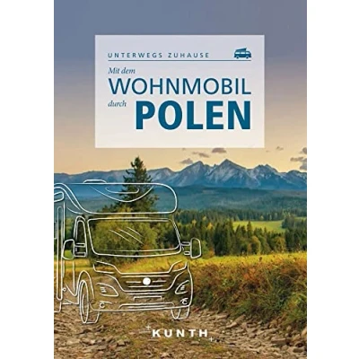 Abbildung von KUNTH Mit dem Wohnmobil durch Polen: Unterwegs zuhause (KUNTH unterwegs)