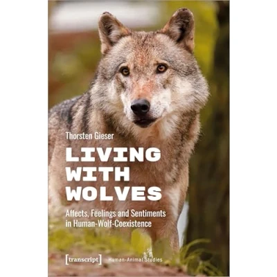 Abbildung von Living with Wolves: Affects, Feelings and Sentiments in Human Wolf Coexistence (Human Animal Studies)