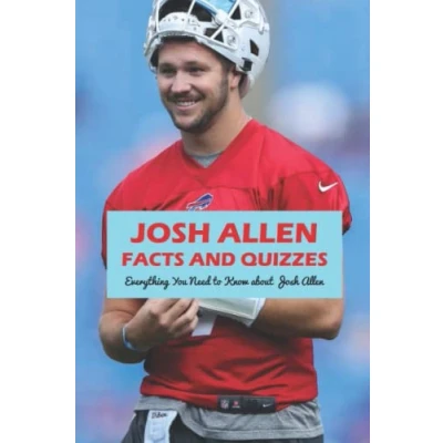 Abbildung von Josh Allen Facts and Quizzes: Everything You Need to Know about Allen: Trivia Book