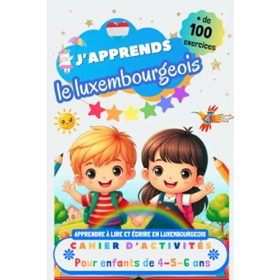 Abbildung von J’apprends le Luxembourgeois, Cahier d’activités pour enfants de 4, 5 et 6 ans: Plus 100 exercices : Apprendre à lire écrire en Luxembourgeois