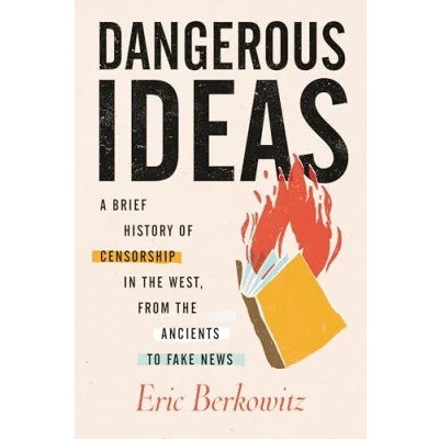 Abbildung von Dangerous Ideas: A Brief History of Censorship in the West, from Ancients to Fake News