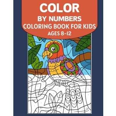 Abbildung von Color by Numbers coloring Book For Kids Ages 8 12: Large Print Birds, Flowers, Animals, Vehicle and Pretty Patterns Number Books. With A Beautiful Unique 40+ Pages !
