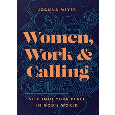 Abbildung von Women, Work, and Calling: Step Into Your Place in God&#039;s World