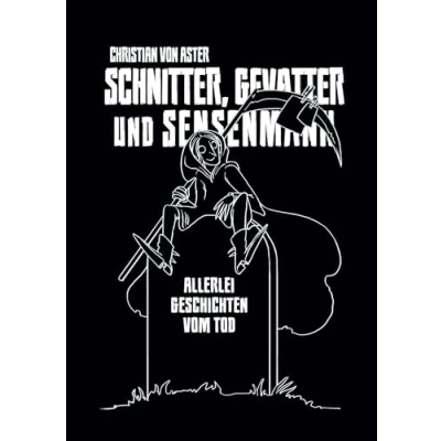 Abbildung von Schnitter, Gevatter und Sensenmann: Allerlei Geschichten vom Tod