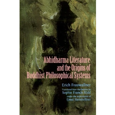 Abbildung von Studies in Abhidharma Literature and the Origins of Buddhist Philosophical Systems (Suny Series Indian Thought: Texts Studies): Text ... Supervision Ernst Steinkellner as Editor