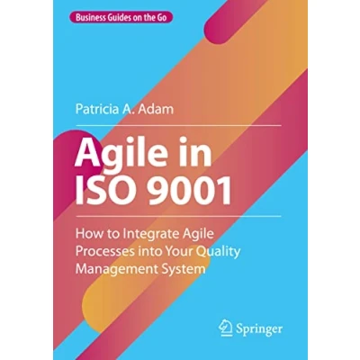 Abbildung von Agile in ISO 9001: How to Integrate Processes into Your Quality Management System (Business Guides on the Go)