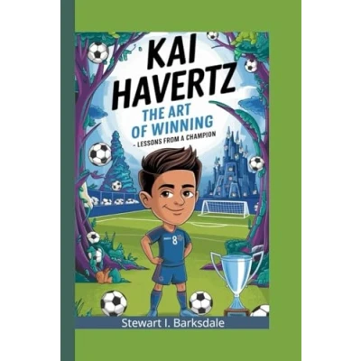 Abbildung von KAI HAVERTZ: The Art of Winning Lessons From a Champion (Inspiring lives)