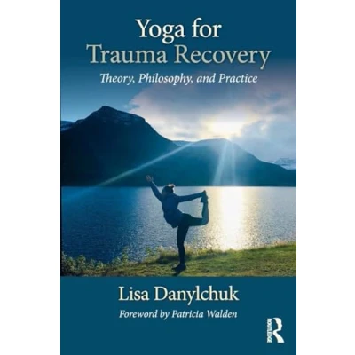 Abbildung von Yoga for Trauma Recovery: Theory, Philosophy, and Practice