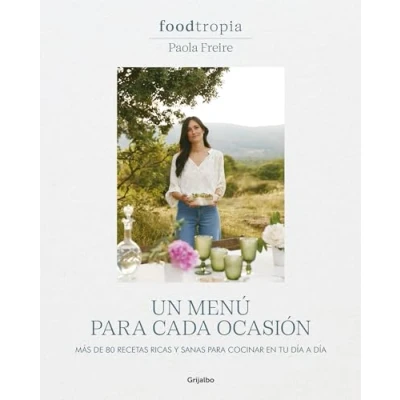 Abbildung von Foodtropia: Un menú para cada ocasión: Más de 80 recetas ricas y sanas cocinar en tu día a (Cocina casera)