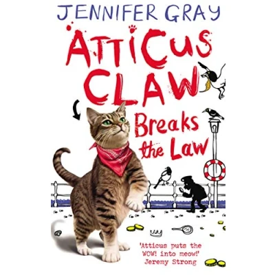 Abbildung von Atticus Claw Breaks the Law: Winner of Red House Children&#039;s Book Award 2014 (Younger Readers Categorie)