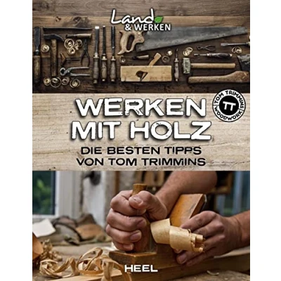 Abbildung von Werken mit Holz: Die besten Tipps von Tom Trimmins: Land &amp; Reihe für Nachhaltigkeit und Selbstversorgung