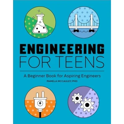 Abbildung von Engineering for Teens: A Beginner&#039;s Book Aspiring Engineers