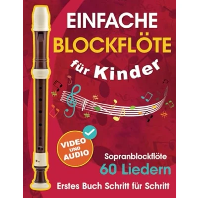 Abbildung von Einfache Blockflöte für Kinder + Video und Audio: Einsteiger Jugendliche mit 60 Liedern. Erstes Buch Schritt