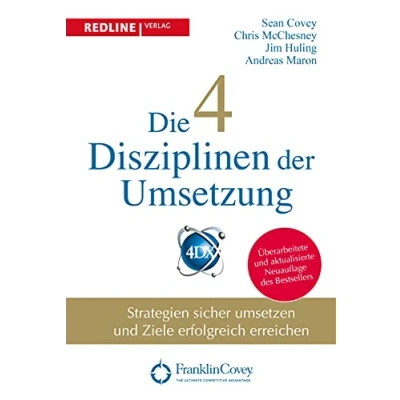 Abbildung von Die 4 Disziplinen der Umsetzung: Strategien sicher umsetzen und Ziele erfolgreich erreichen