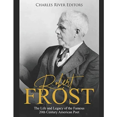 Abbildung von Robert Frost: the Life and Legacy of Famous 20th Century American Poet