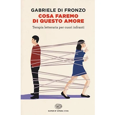 Abbildung von Cosa faremo di questo amore. Terapia letteraria per cuori infranti (Super ET. Opera viva)