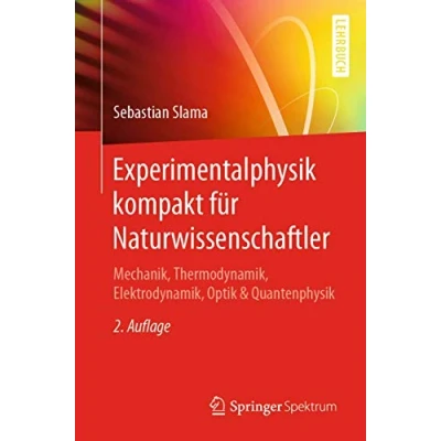 Abbildung von Experimentalphysik kompakt für Naturwissenschaftler: Mechanik, Thermodynamik, Elektrodynamik, Optik &amp; Quantenphysik